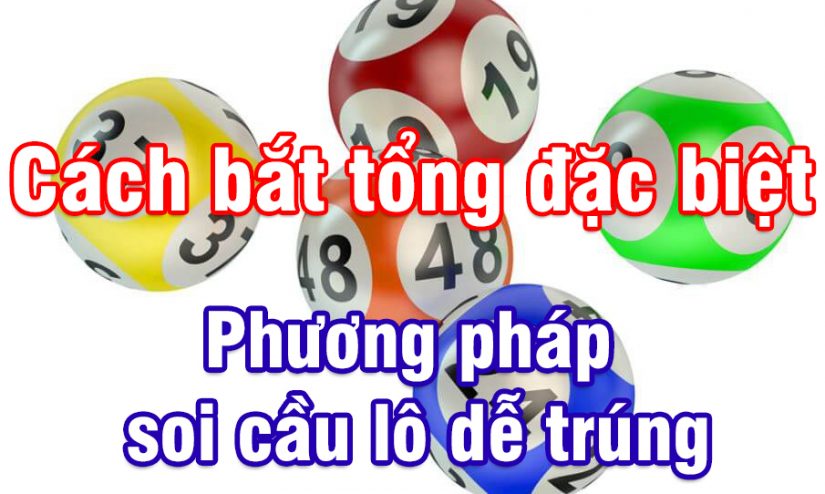 Cách bắt tổng đặc biệt chính xác nhất 2024